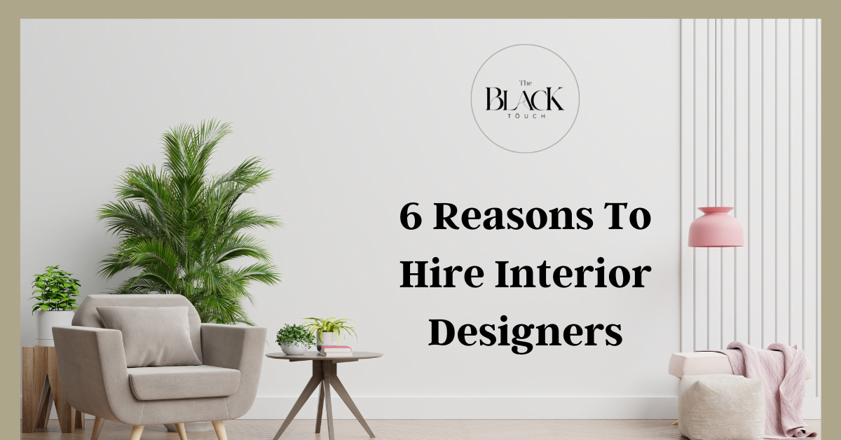 6 Reasons to hire Interior Designers
